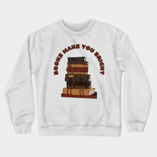 books make you bright Crewneck Sweatshirt